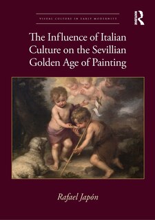 Couverture_The Influence of Italian Culture on the Sevillian Golden Age of Painting