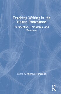 Couverture_Teaching Writing In The Health Professions