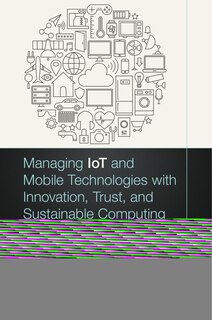 Front cover_Managing Iot And Mobile Technologies With Innovation, Trust, And Sustainable Computing
