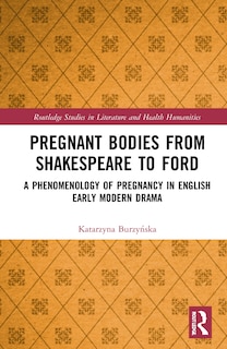 Front cover_Pregnant Bodies From Shakespeare To Ford