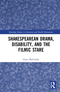 Front cover_Shakespearean Drama, Disability, and the Filmic Stare
