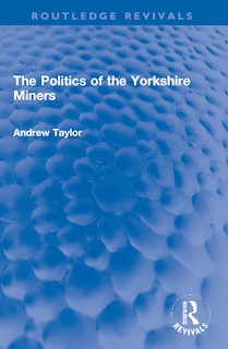 Front cover_Politics of the Yorkshire Miners