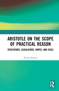 Front cover_Aristotle On The Scope Of Practical Reason