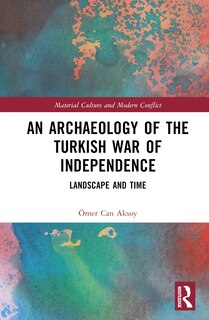 Couverture_An Archaeology of the Turkish War of Independence