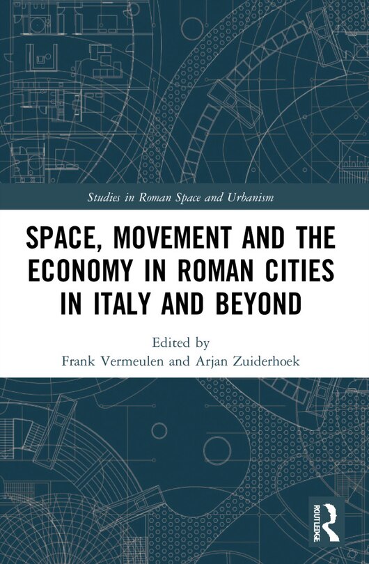 Front cover_Space, Movement and the Economy in Roman Cities in Italy and Beyond