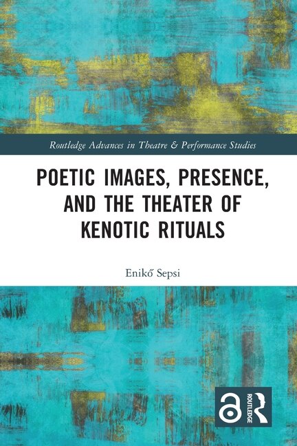Couverture_Poetic Images, Presence, and the Theater of Kenotic Rituals