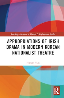 Couverture_Appropriations of Irish Drama in Modern Korean Nationalist Theatre