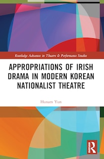 Couverture_Appropriations of Irish Drama in Modern Korean Nationalist Theatre