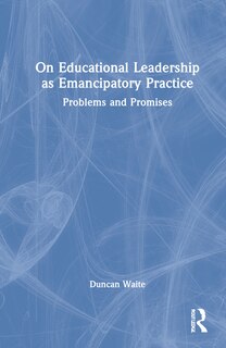 Front cover_On Educational Leadership As Emancipatory Practice