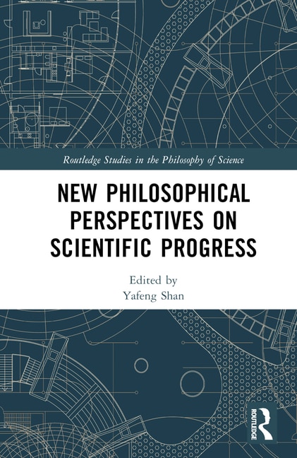 Front cover_New Philosophical Perspectives on Scientific Progress