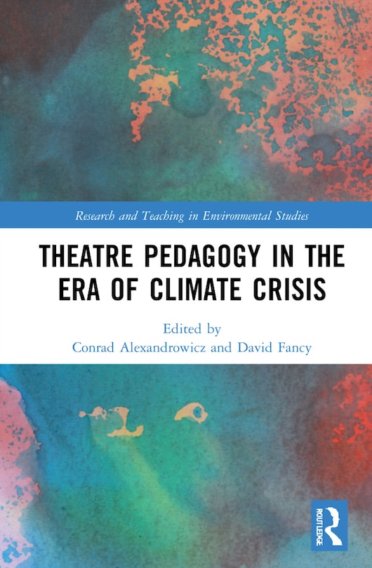 Front cover_Theatre Pedagogy in the Era of Climate Crisis