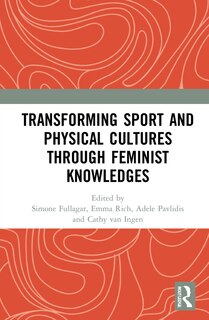 Front cover_Transforming Sport And Physical Cultures Through Feminist Knowledges