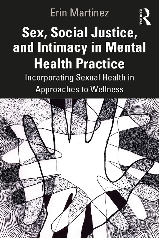 Front cover_Sex, Social Justice, and Intimacy in Mental Health Practice