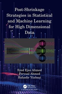 Front cover_Post-Shrinkage Strategies in Statistical and Machine Learning for High Dimensional Data