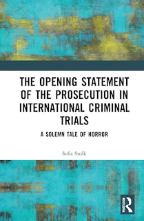 Couverture_The Opening Statement of the Prosecution in International Criminal Trials