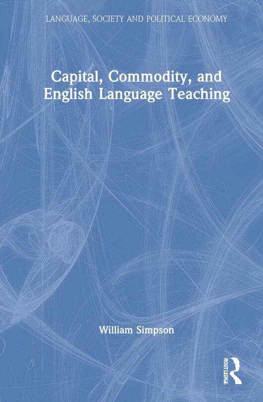 Front cover_Capital, Commodity, And English Language Teaching