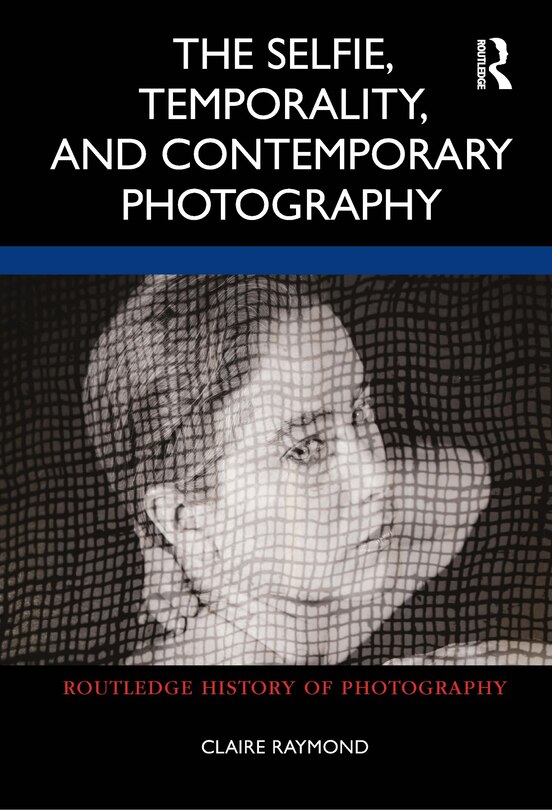 Couverture_The Selfie, Temporality, and Contemporary Photography