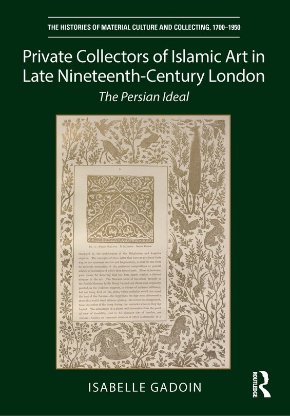 Front cover_Private Collectors of Islamic Art in Late Nineteenth-Century London