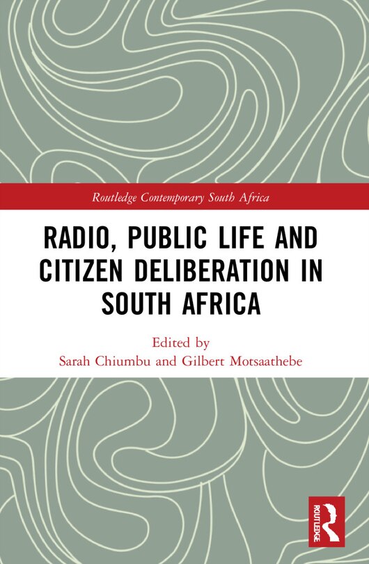 Front cover_Radio, Public Life and Citizen Deliberation in South Africa