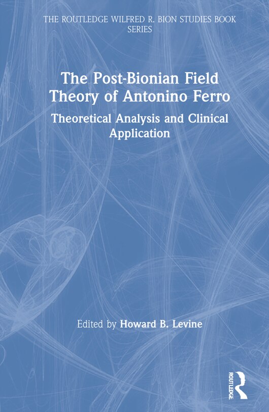 Front cover_The Post-bionian Field Theory Of Antonino Ferro