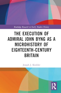 Couverture_The Execution Of Admiral John Byng As A Microhistory Of Eighteenth-century Britain