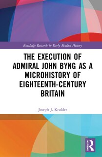 Couverture_The Execution of Admiral John Byng as a Microhistory of Eighteenth-Century Britain
