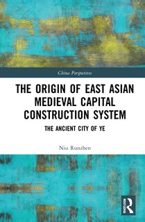 Front cover_Origin of East Asian Medieval Capital Construction System