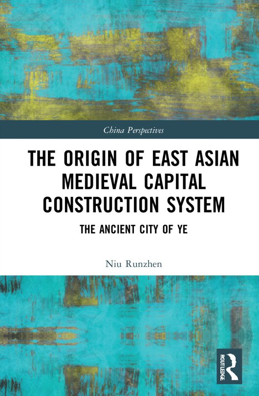 Front cover_Origin of East Asian Medieval Capital Construction System