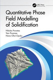 Couverture_Quantitative Phase Field Modelling Of Solidification