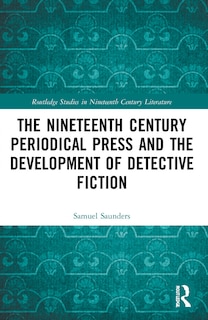 Couverture_The Nineteenth Century Periodical Press and the Development of Detective Fiction