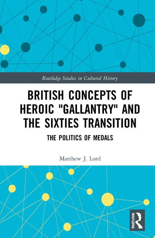 Front cover_British Concepts Of Heroic gallantry And The Sixties Transition