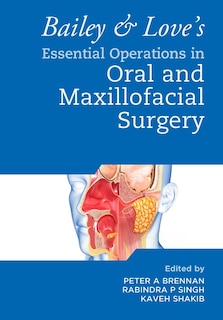 Couverture_Bailey and Love's Essential Operations in Oral and Maxillofacial Surgery