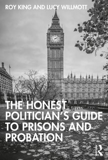 Front cover_The Honest Politician's Guide To Prisons And Probation
