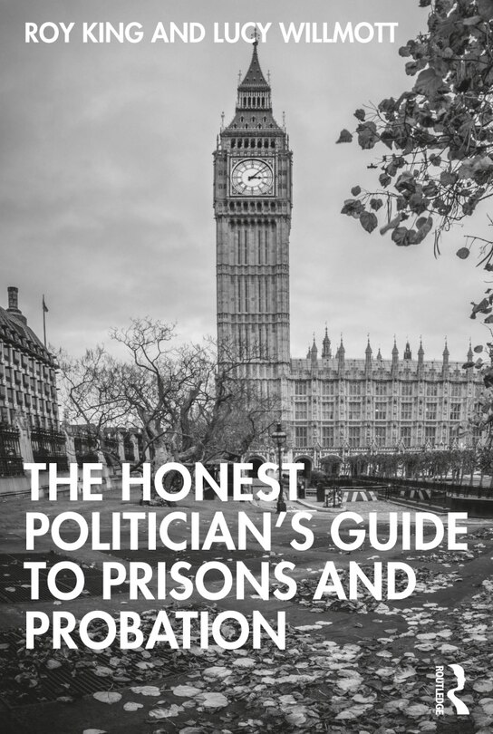 Front cover_The Honest Politician's Guide To Prisons And Probation
