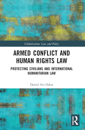 Armed Conflict and Human Rights Law: Protecting Civilians and International Humanitarian Law