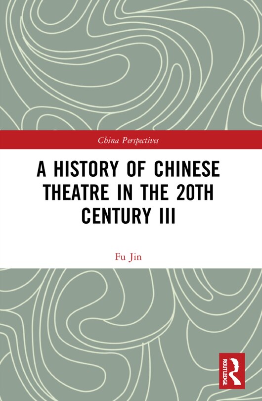 Front cover_A History of Chinese Theatre in the 20th Century III