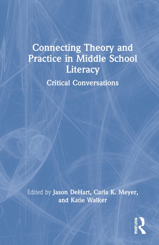 Front cover_Connecting Theory And Practice In Middle School Literacy