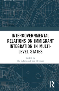 Front cover_Intergovernmental Relations On Immigrant Integration In Multi-level States