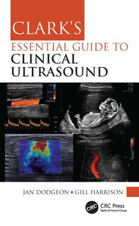 Front cover_Clark's Essential Guide to Clinical Ultrasound