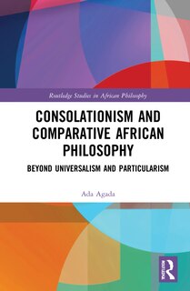 Front cover_Consolationism And Comparative African Philosophy