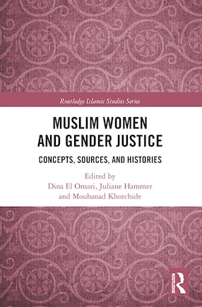 Muslim Women And Gender Justice: Concepts, Sources, And Histories