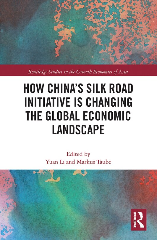 Front cover_How China's Silk Road Initiative Is Changing The Global Economic Landscape