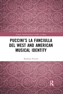 Front cover_Puccini's La Fanciulla Del West And American Musical Identity