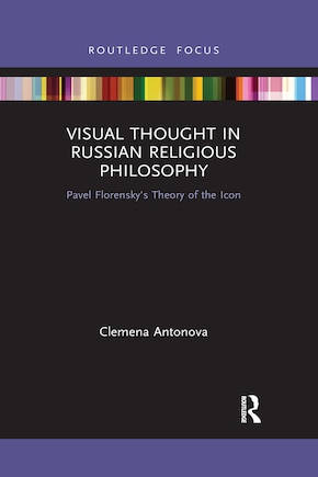 Visual Thought In Russian Religious Philosophy: Pavel Florensky's Theory Of The Icon