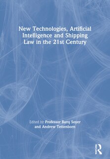 Couverture_New Technologies, Artificial Intelligence and Shipping Law in the 21st Century