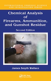 Front cover_Chemical Analysis of Firearms, Ammunition, and Gunshot Residue