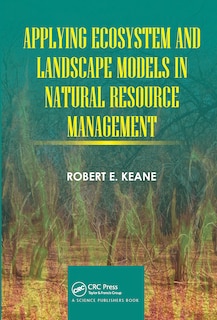 Front cover_Applying Ecosystem And Landscape Models In Natural Resource Management