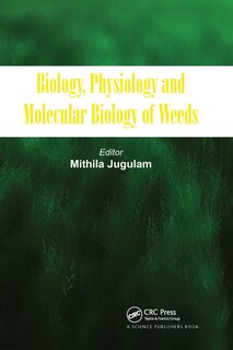 Front cover_Biology, Physiology And Molecular Biology Of Weeds