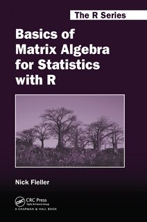 Front cover_Basics Of Matrix Algebra For Statistics With R