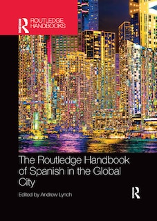Front cover_Routledge Handbook of Spanish in the Global City